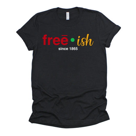Black tshirt with the wordsFreeish since 1865 in red, green, yellow, and white