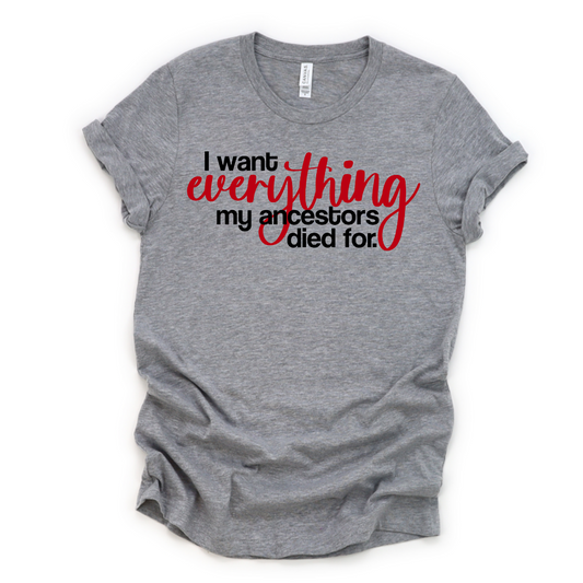 I Want Everything Tee