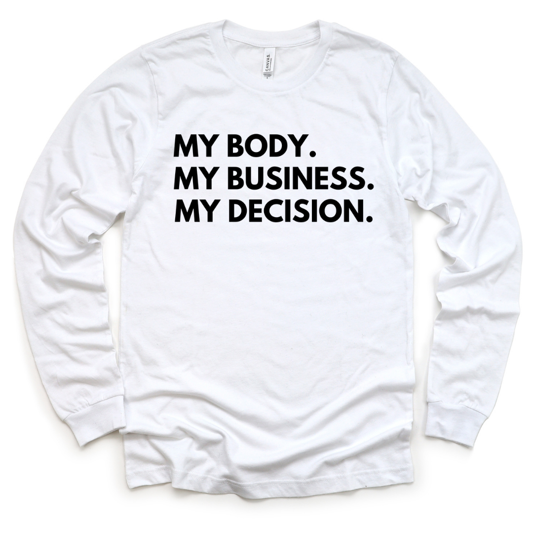 My Body, My Decision Long Sleeve Tee