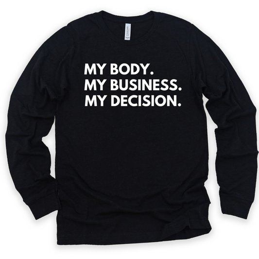 My Body, My Decision Long Sleeve Tee