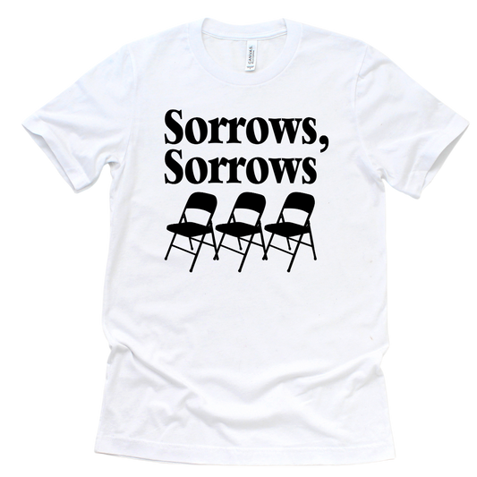 Sorrows. Sorrows. Chairs. Tee
