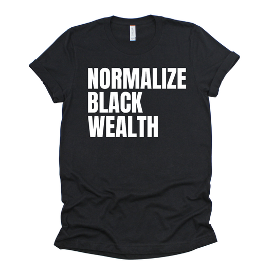 Normalize Black Wealth Tees